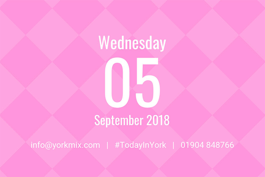 Today in York – September 5 2018