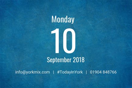 Today in York – September 10 2018