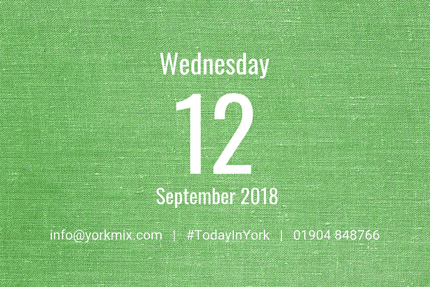 Today in York – September 12 2018