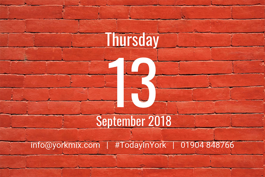 Today in York – September 13 2018