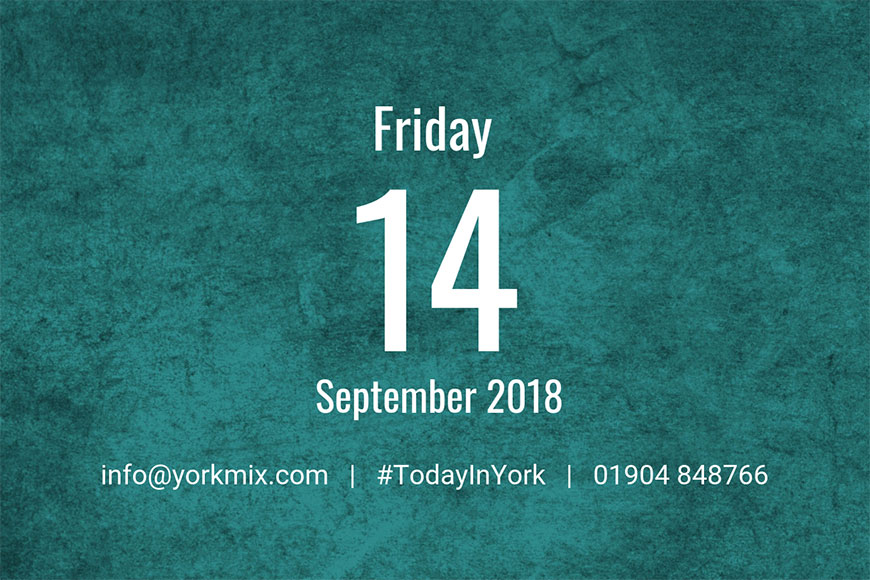 Today in York – September 14 2018