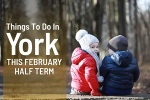 Things to do in York this February half term