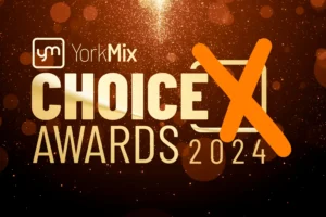 YorkMix Choice Awards 2024: The final round of voting is now open!