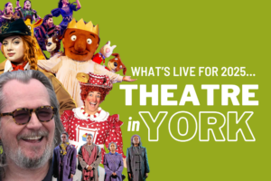20 fabulous shows to see in York in 2025