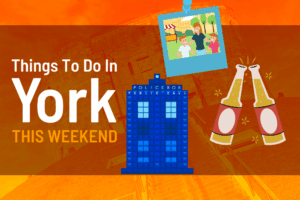 Things to do in York this weekend