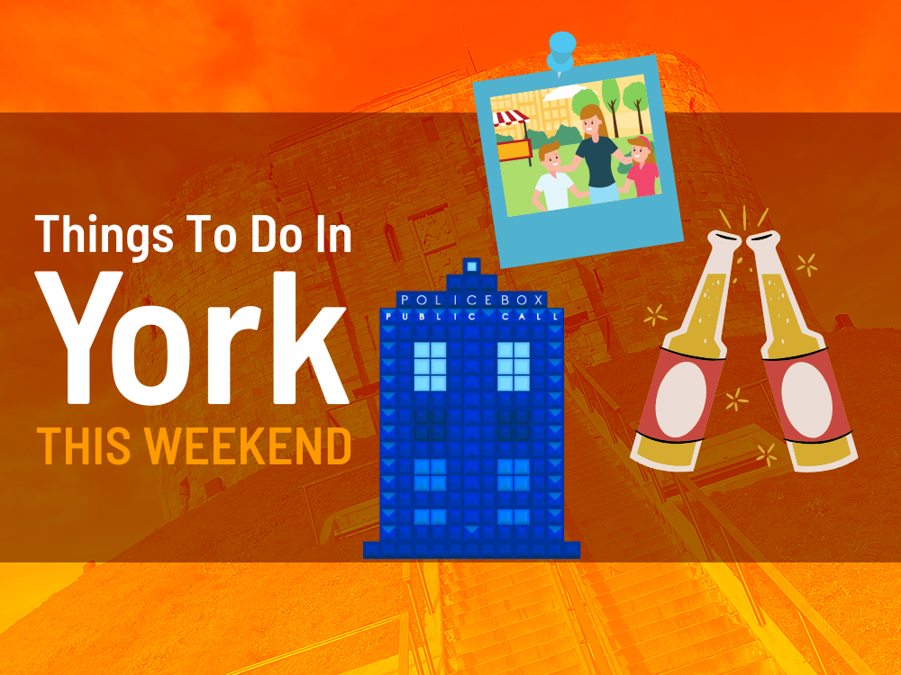 Things to do in York this weekend
