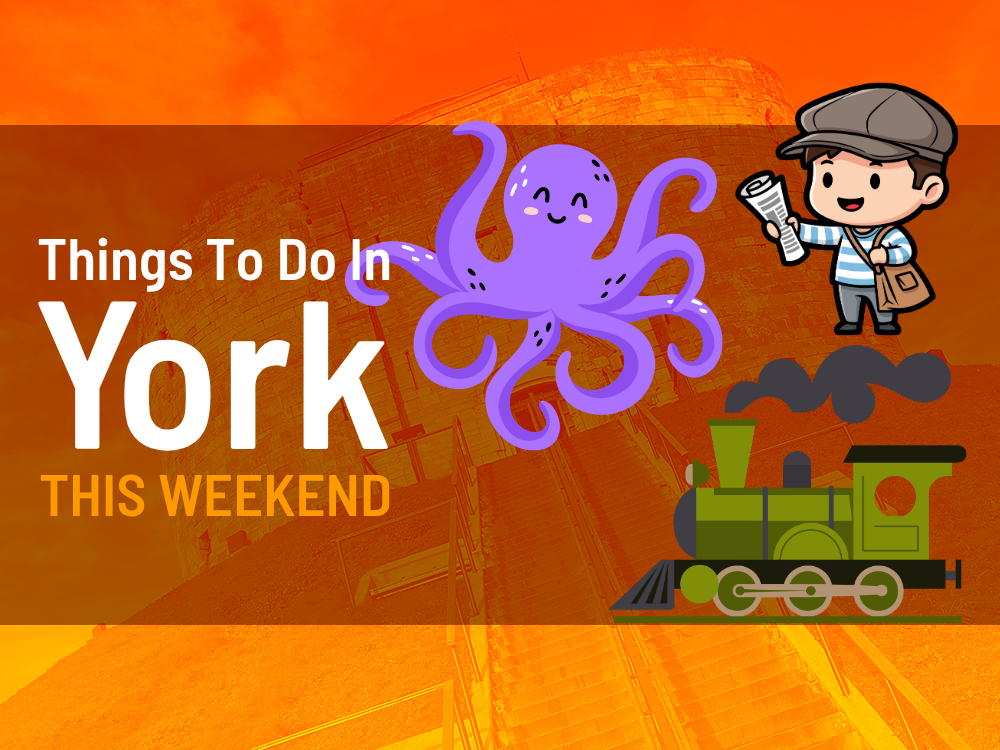 Things to do in York this weekend