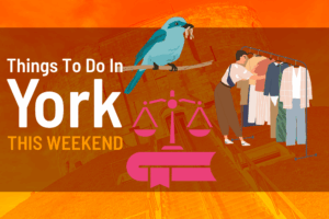 Things to do in York this weekend