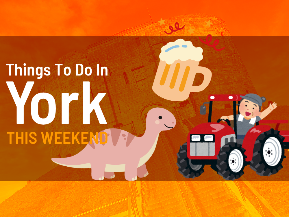 Things to do in York this weekend