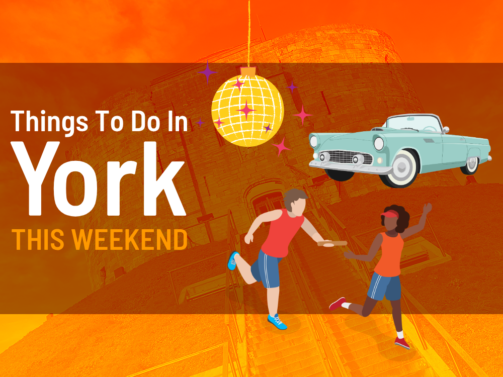 Things to do in York this weekend