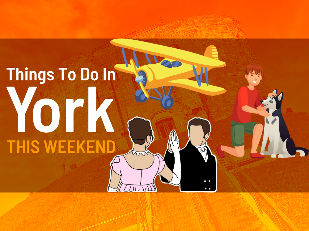 Things to do in York this weekend