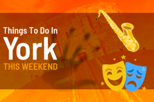 Things to do in York this weekend